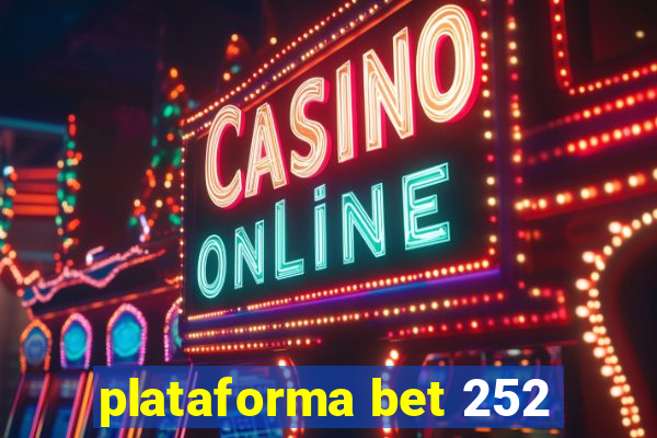 plataforma bet 252